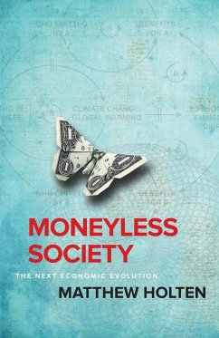 Moneyless Society: The Next Economic Evolution - Holten, Matthew