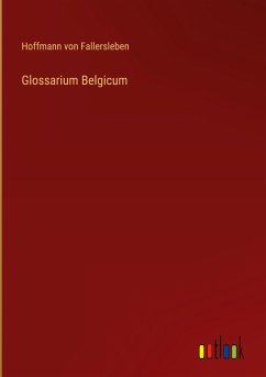 Glossarium Belgicum - Fallersleben, Hoffmann Von