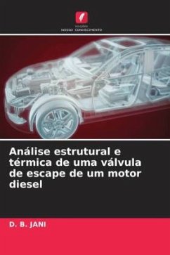 Análise estrutural e térmica de uma válvula de escape de um motor diesel - Jani, D. B.