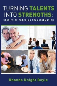 Turning Talents into Strengths: Stories of Coaching Transformation - Knight Boyle, Rhonda