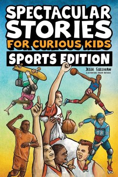 Spectacular Stories for Curious Kids Sports Edition - Sullivan, Jesse
