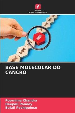 BASE MOLECULAR DO CANCRO - Chandra, Poornima;Pandey, Deepali;Pachipulusu, Balaji