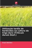 Utilização tardia de herbicidas na cultura do trigo duro (Triticum durum Desf.)