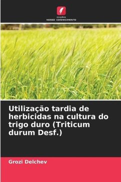 Utilização tardia de herbicidas na cultura do trigo duro (Triticum durum Desf.) - Delchev, Grozi