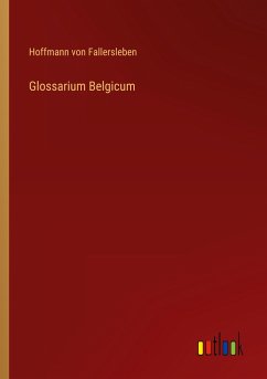 Glossarium Belgicum - Fallersleben, Hoffmann Von