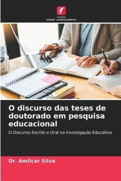 O discurso das teses de doutorado em pesquisa educacional - Silva, Dr. Amilcar