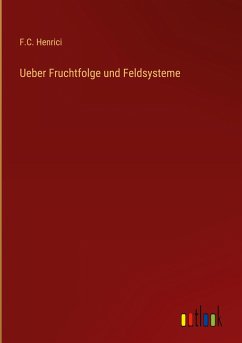 Ueber Fruchtfolge und Feldsysteme - Henrici, F. C.