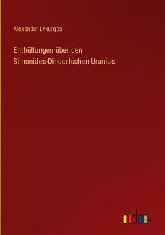 Enthüllungen über den Simonides-Dindorfschen Uranios - Lykurgos, Alexander