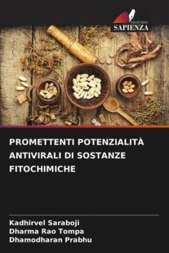 PROMETTENTI POTENZIALITÀ ANTIVIRALI DI SOSTANZE FITOCHIMICHE - Saraboji, Kadhirvel;Tompa, Dharma Rao;Prabhu, Dhamodharan