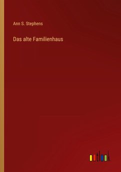 Das alte Familienhaus - Stephens, Ann S.