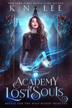 Academy of Lost Souls (Battle for the Half-Blood Princess, #1) (eBook, ePUB) - Lee, K. N.