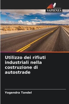 Utilizzo dei rifiuti industriali nella costruzione di autostrade - Tandel, Yogendra