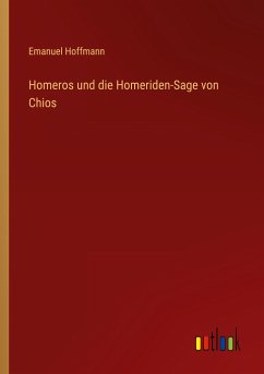 Homeros und die Homeriden-Sage von Chios - Hoffmann, Emanuel