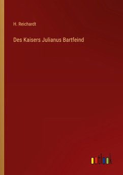 Des Kaisers Julianus Bartfeind
