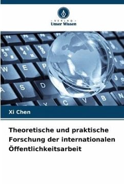 Theoretische und praktische Forschung der internationalen Öffentlichkeitsarbeit - Chen, Xi