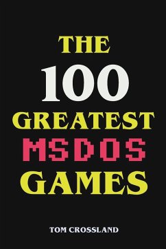 The 100 Greatest MSDOS Games - Crossland, Tom