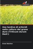 Uso tardivo di erbicidi nella coltura del grano duro (Triticum durum Desf.)