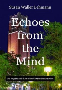 Echoes from the Mind: The Psychic and the Gainesville Student Murders - Lehmann, Susan Waller