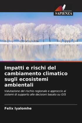 Impatti e rischi del cambiamento climatico sugli ecosistemi ambientali Impatti e rischi del cambiamento climatico sugli ecosistemi ambientali