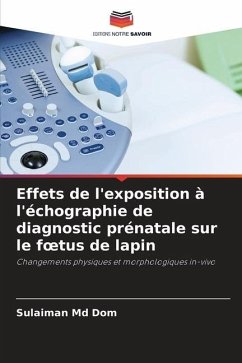 Effets de l'exposition à l'échographie de diagnostic prénatale sur le f¿tus de lapin - Md Dom, Sulaiman;Ahmad Zaiki, Farah Wahida