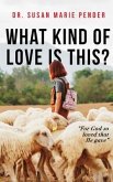 What Kind of Love is This?: "For God so Loved that He gave"