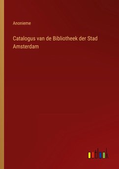 Catalogus van de Bibliotheek der Stad Amsterdam - Anonieme