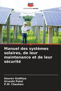 Manuel des systèmes solaires, de leur maintenance et de leur sécurité - Gadhiya, Gaurav;PATEL, URVASHI;Chauhan, P.M.