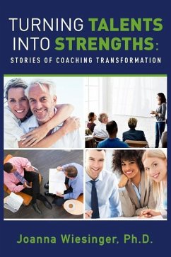 Turning Talents into Strengths: Stories of Coaching Transformation - Wiesinger, Joanna