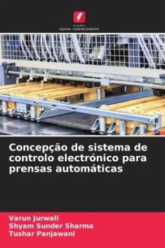 Concepção de sistema de controlo electrónico para prensas automáticas - Jurwall, Varun;Sharma, Shyam Sunder;Panjawani, Tushar