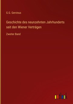 Geschichte des neunzehnten Jahrhunderts seit den Wiener Verträgen - Gervinus, G. G.