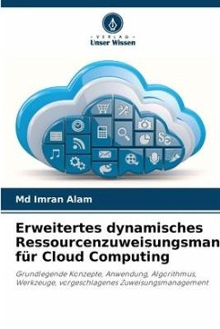 Erweitertes dynamisches Ressourcenzuweisungsmanagement für Cloud Computing - Alam, Md Imran