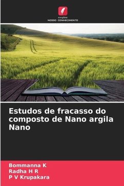 Estudos de fracasso do composto de Nano argila Nano - K, Bommanna;H R, Radha;Krupakara, P V