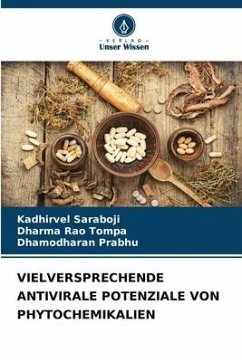 VIELVERSPRECHENDE ANTIVIRALE POTENZIALE VON PHYTOCHEMIKALIEN - Saraboji, Kadhirvel;Tompa, Dharma Rao;Prabhu, Dhamodharan