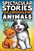 Spectacular Stories for Curious Kids Animals Edition