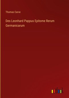 Des Leonhard Pappus Epitome Rerum Germanicarum - Carve, Thomas
