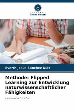 Methode: Flipped Learning zur Entwicklung naturwissenschaftlicher Fähigkeiten - Sánchez Díaz, Everth Jesús