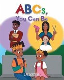 ABCs, You Can Be (eBook, ePUB)