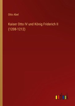 Kaiser Otto IV und König Friderich II (1208-1212)