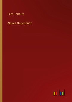 Neues Sagenbuch - Felsberg, Fried.