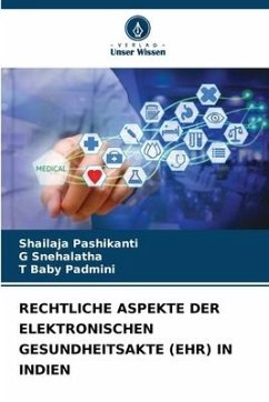 RECHTLICHE ASPEKTE DER ELEKTRONISCHEN GESUNDHEITSAKTE (EHR) IN INDIEN - Pashikanti, Shailaja;Snehalatha, G;Baby Padmini, T