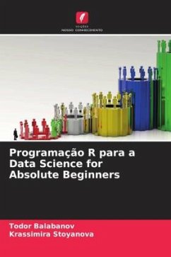 Programação R para a Data Science for Absolute Beginners - Balabanov, Todor;Stoyanova, Krassimira