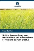 Späte Anwendung von Herbiziden bei Hartweizen (Triticum durum Desf.)