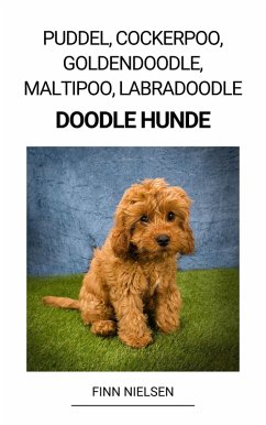 Puddel, Cockerpoo, Goldendoodle, Maltipoo, Labradoodle (Doodle Hunde) (eBook, ePUB) - Nielsen, Finn