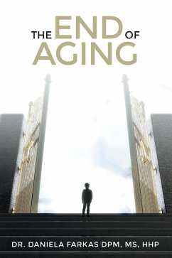 The End of Aging (eBook, ePUB) - Dpm Hhp, Daniela Farkas