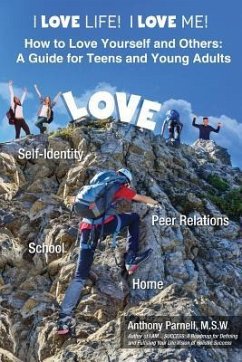 I Love Life! I Love Me!: How to Love Yourself and Others: A Guide for Teens and Young Adults - Parnell, Anthony Dwane