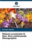 Malaxis acuminata D. Don: Eine umfassende Monographie