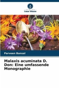 Malaxis acuminata D. Don: Eine umfassende Monographie - Bansal, Parveen