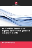 O trânsito ferroviário ligeiro como uma galerea em movimento