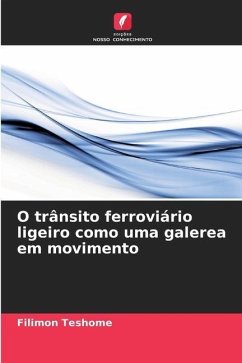 O trânsito ferroviário ligeiro como uma galerea em movimento - Teshome, Filimon