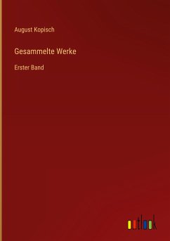 Gesammelte Werke - Kopisch, August